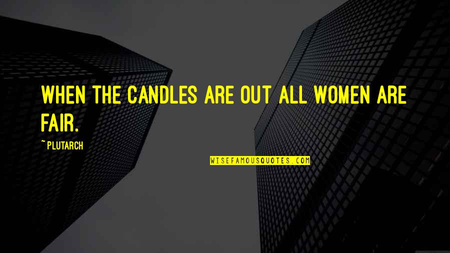 Break Your Face Quotes By Plutarch: When the candles are out all women are