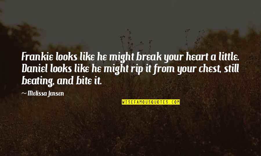 Break Your Heart Quotes By Melissa Jensen: Frankie looks like he might break your heart