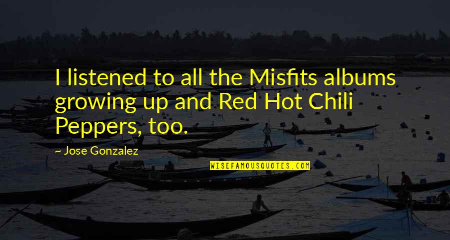 Breakable Chocolate Quotes By Jose Gonzalez: I listened to all the Misfits albums growing