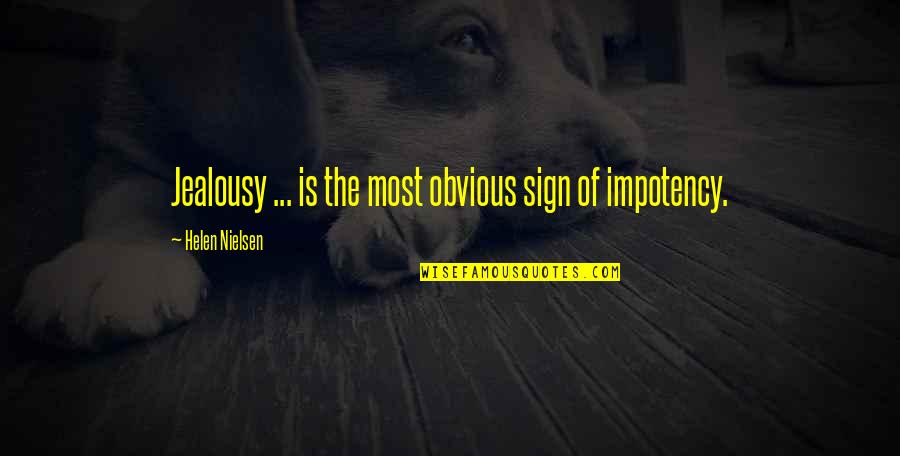 Breakdancing Quotes By Helen Nielsen: Jealousy ... is the most obvious sign of