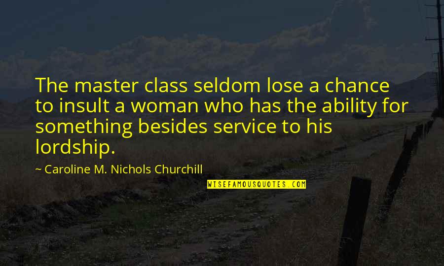 Breakdown Insurance Quotes By Caroline M. Nichols Churchill: The master class seldom lose a chance to