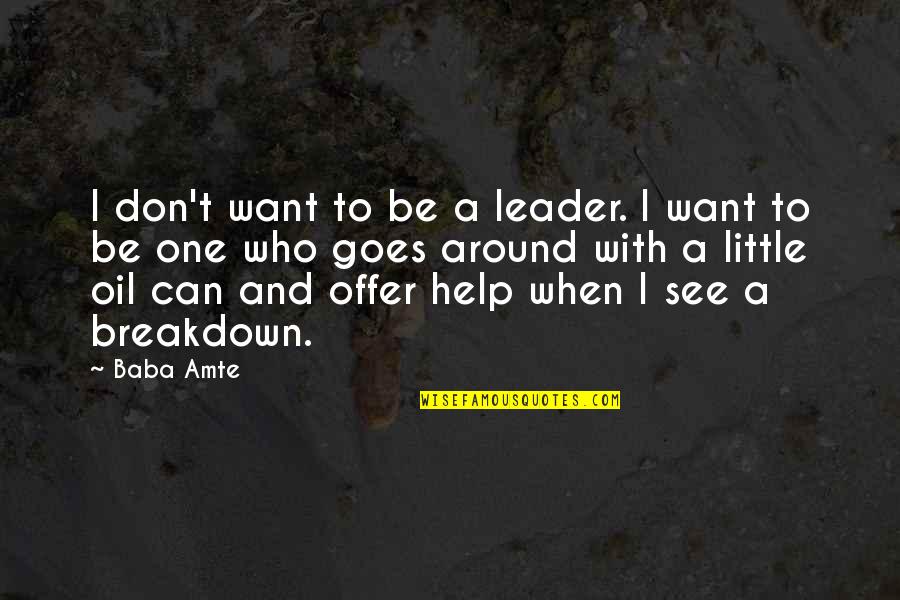 Breakdown Quotes By Baba Amte: I don't want to be a leader. I