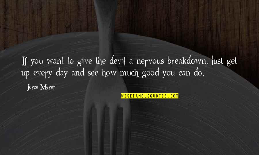Breakdown Quotes By Joyce Meyer: If you want to give the devil a