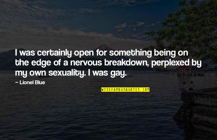 Breakdown Quotes By Lionel Blue: I was certainly open for something being on
