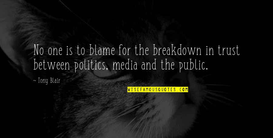 Breakdown Quotes By Tony Blair: No one is to blame for the breakdown