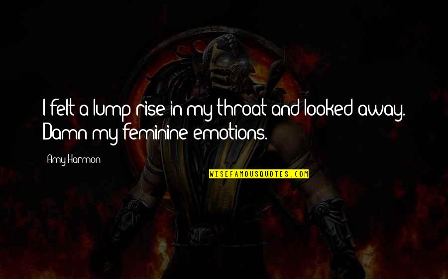 Breaker Bar Quotes By Amy Harmon: I felt a lump rise in my throat