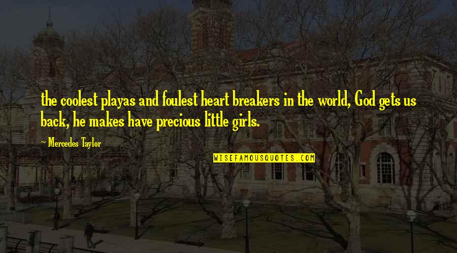 Breakers Quotes By Mercedes Taylor: the coolest playas and foulest heart breakers in