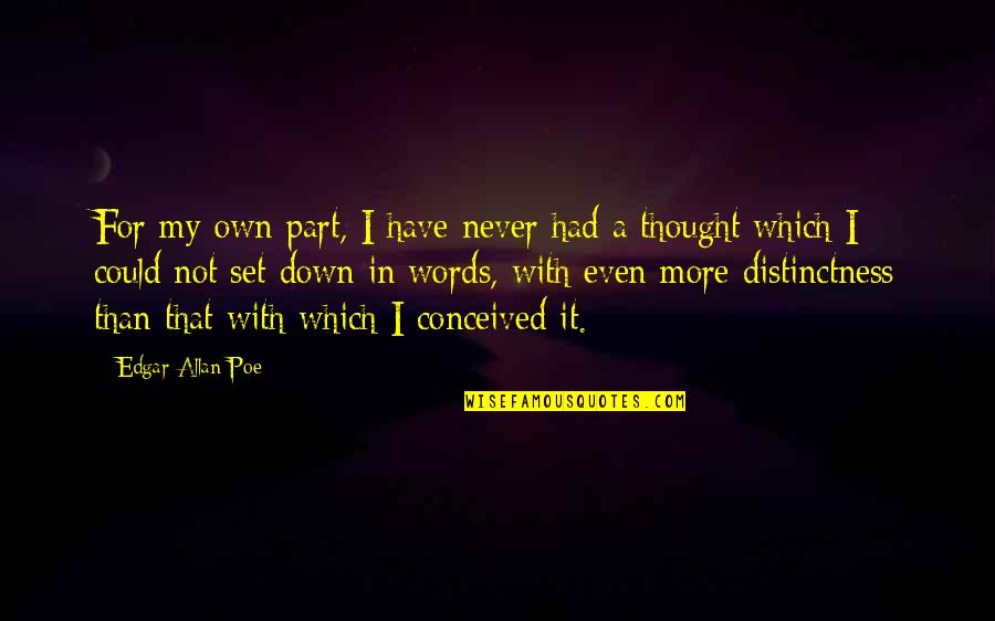 Breakes Quotes By Edgar Allan Poe: For my own part, I have never had