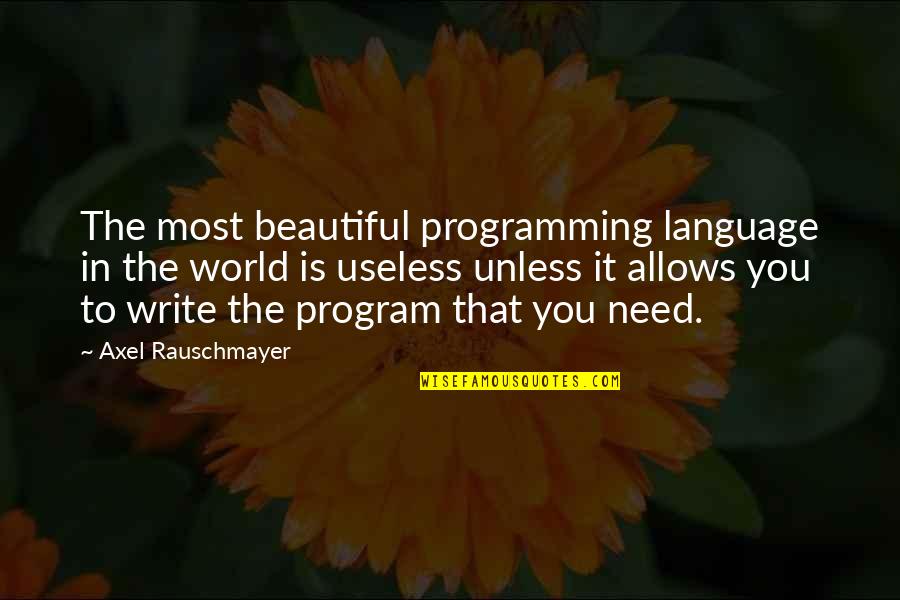Breaketh A Leg Quotes By Axel Rauschmayer: The most beautiful programming language in the world Breaketh A Leg Quotes By Axel Rauschmayer: The most beautiful programming language in the world