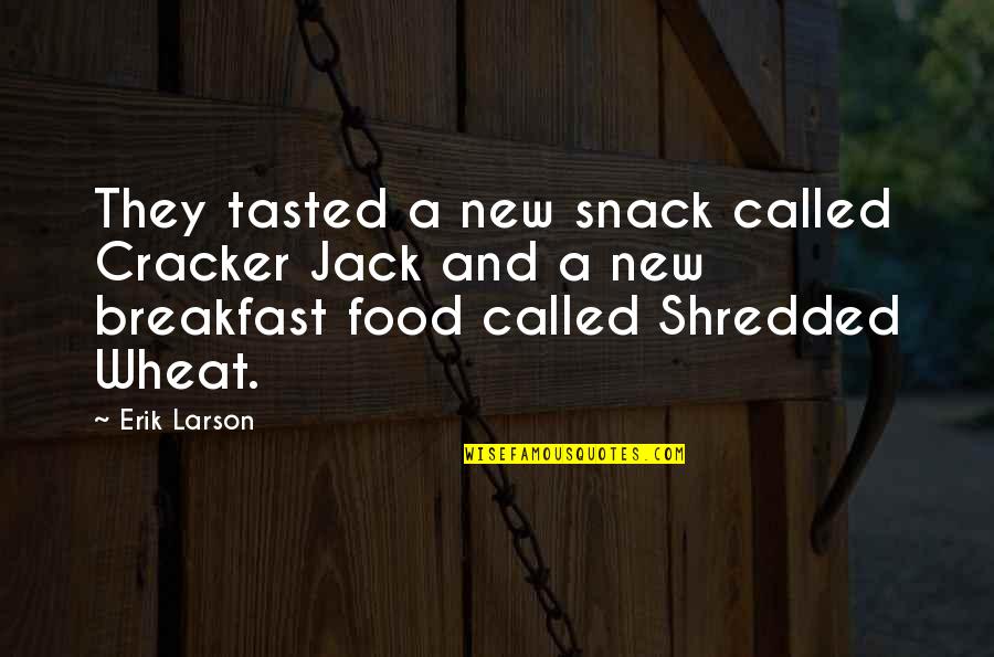 Breakfast Food Quotes By Erik Larson: They tasted a new snack called Cracker Jack