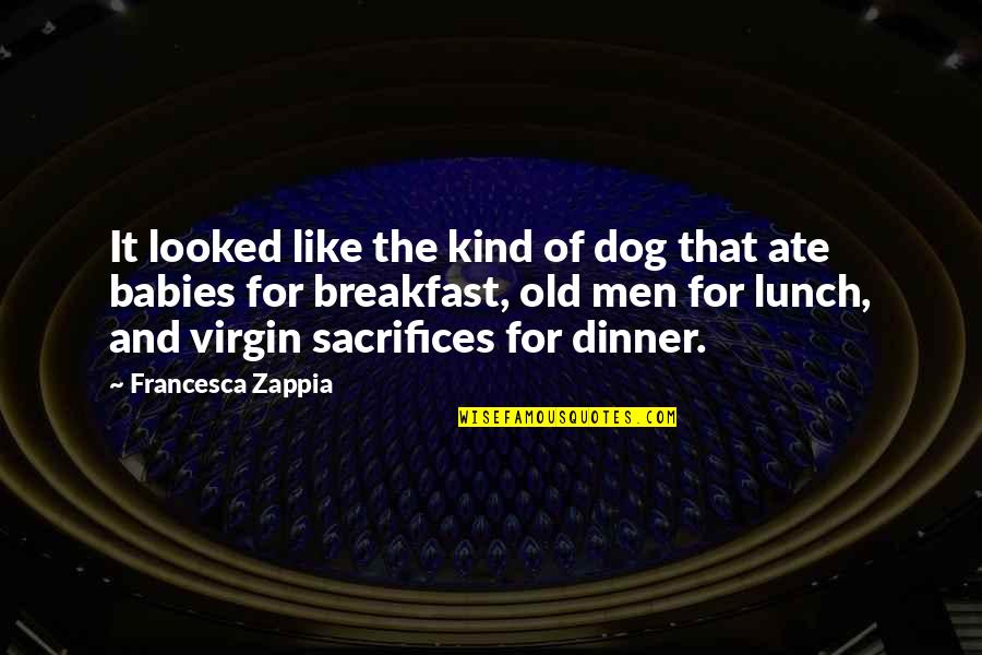 Breakfast For Dinner Quotes By Francesca Zappia: It looked like the kind of dog that