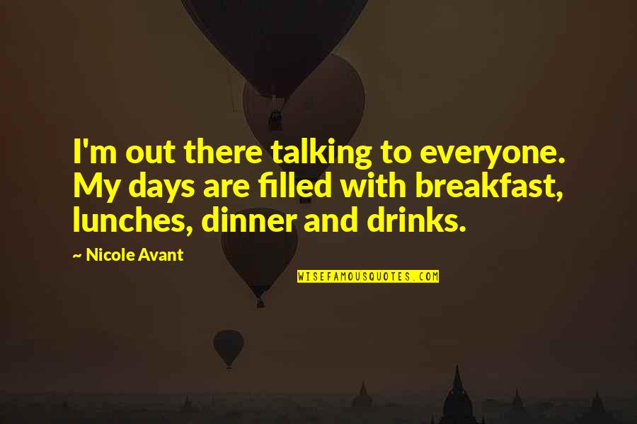 Breakfast For Dinner Quotes By Nicole Avant: I'm out there talking to everyone. My days