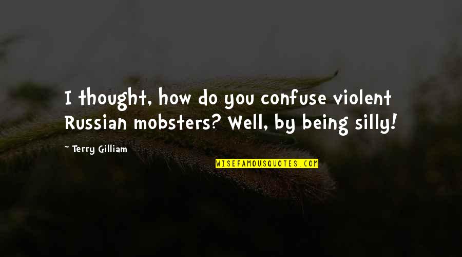 Breakfast Funny Quotes By Terry Gilliam: I thought, how do you confuse violent Russian
