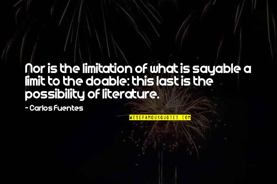 Breakfast In Bed Movie Quotes By Carlos Fuentes: Nor is the limitation of what is sayable