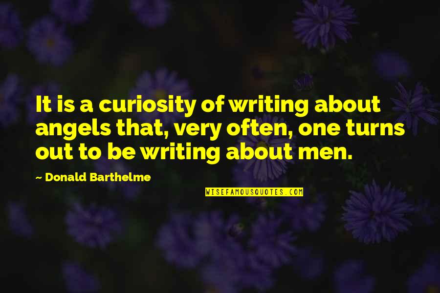 Breakfast Lunch And Dinner Quotes By Donald Barthelme: It is a curiosity of writing about angels Breakfast Lunch And Dinner Quotes By Donald Barthelme: It is a curiosity of writing about angels