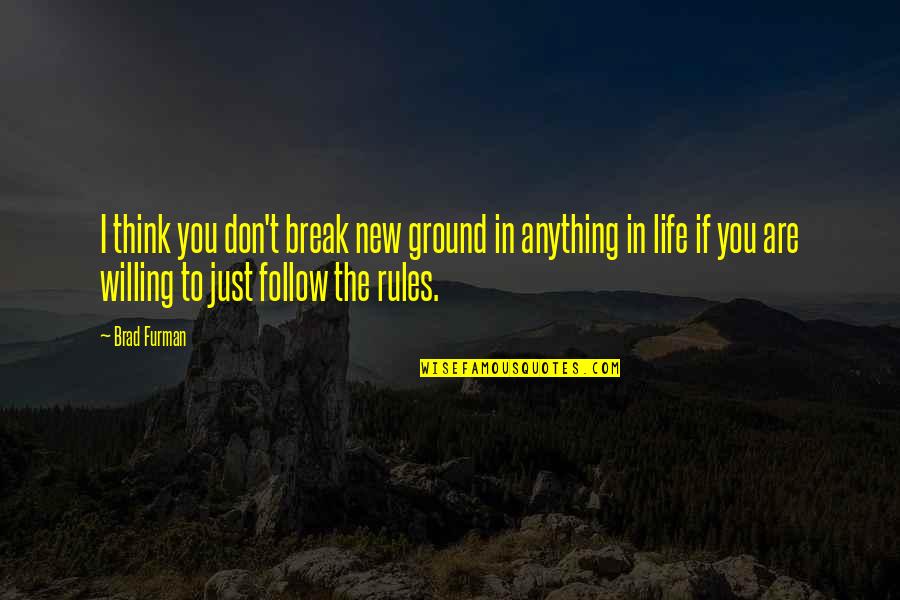 Breakfast On Bed Quotes By Brad Furman: I think you don't break new ground in Breakfast On Bed Quotes By Brad Furman: I think you don't break new ground in
