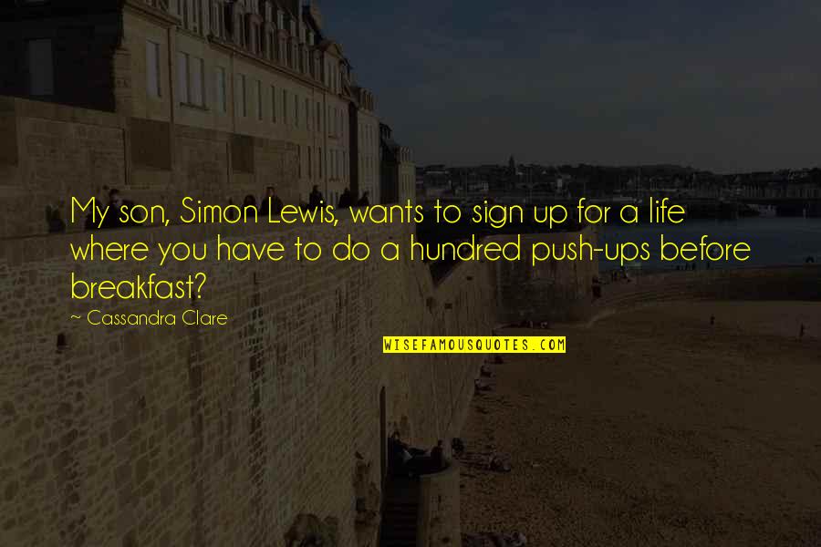 Breakfast Quotes By Cassandra Clare: My son, Simon Lewis, wants to sign up