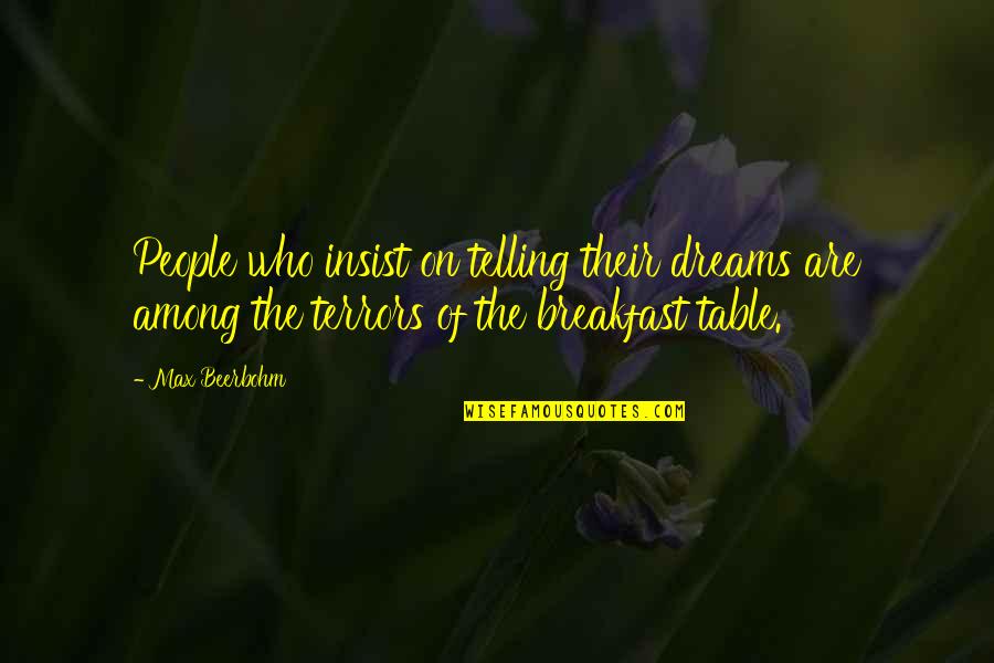 Breakfast Quotes By Max Beerbohm: People who insist on telling their dreams are