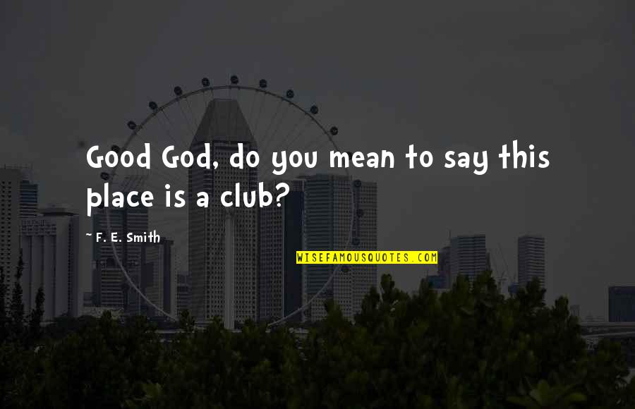 Breakfasted Quotes By F. E. Smith: Good God, do you mean to say this Breakfasted Quotes By F. E. Smith: Good God, do you mean to say this