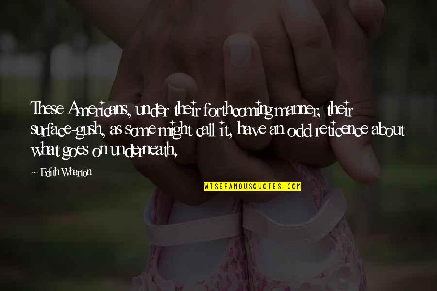 Breakfasts Quotes By Edith Wharton: These Americans, under their forthcoming manner, their surface-gush, Breakfasts Quotes By Edith Wharton: These Americans, under their forthcoming manner, their surface-gush,