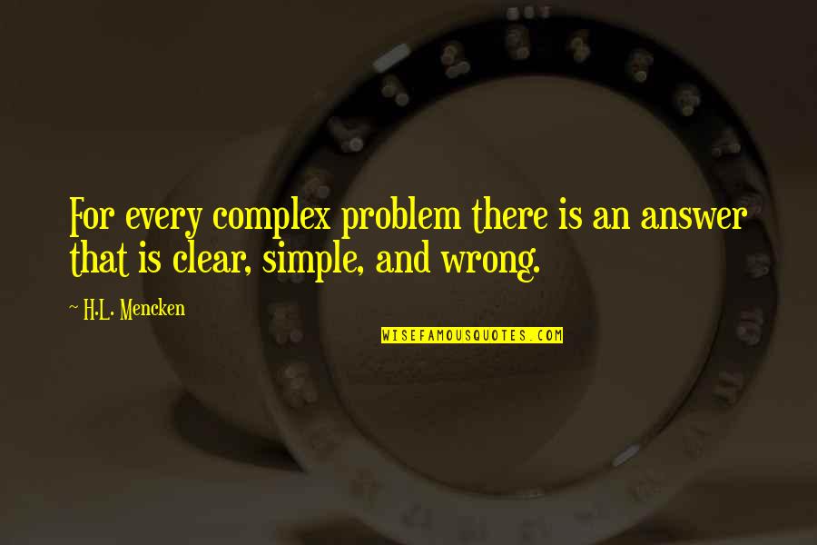 Breaking Agreements Quotes By H.L. Mencken: For every complex problem there is an answer