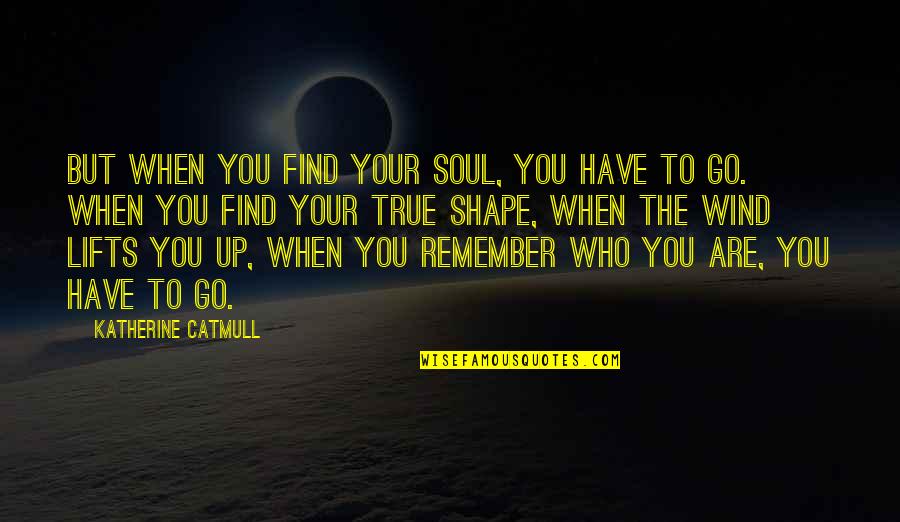 Breaking Agreements Quotes By Katherine Catmull: But when you find your soul, you have Breaking Agreements Quotes By Katherine Catmull: But when you find your soul, you have