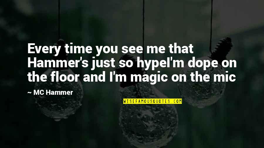 Breaking Agreements Quotes By MC Hammer: Every time you see me that Hammer's just Breaking Agreements Quotes By MC Hammer: Every time you see me that Hammer's just