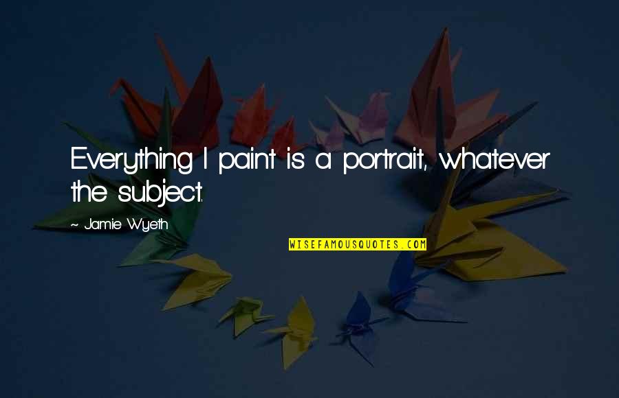 Breaking Bad Emotional Quotes By Jamie Wyeth: Everything I paint is a portrait, whatever the Breaking Bad Emotional Quotes By Jamie Wyeth: Everything I paint is a portrait, whatever the