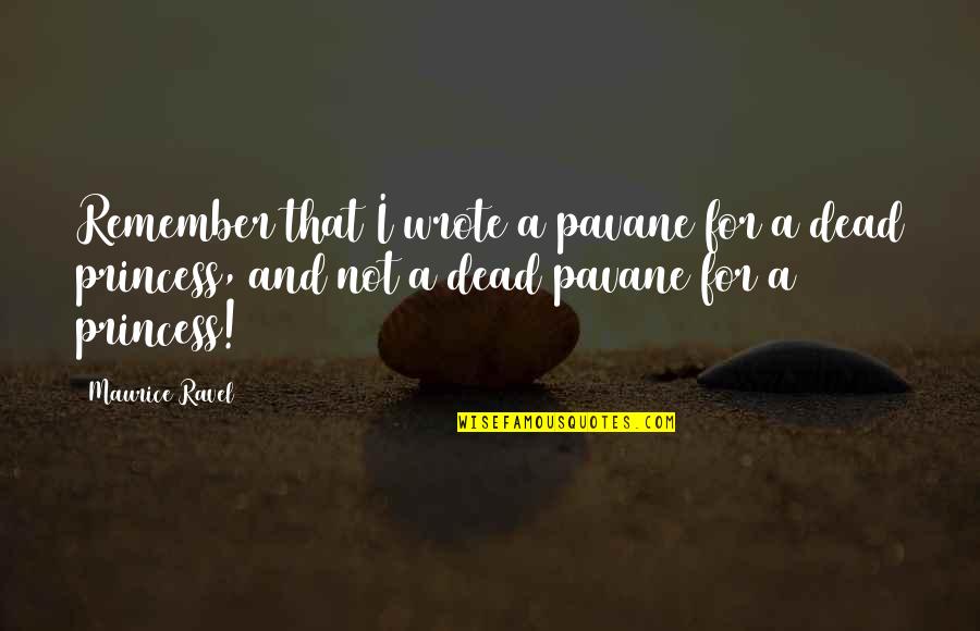 Breaking Bad Finale Quotes By Maurice Ravel: Remember that I wrote a pavane for a Breaking Bad Finale Quotes By Maurice Ravel: Remember that I wrote a pavane for a