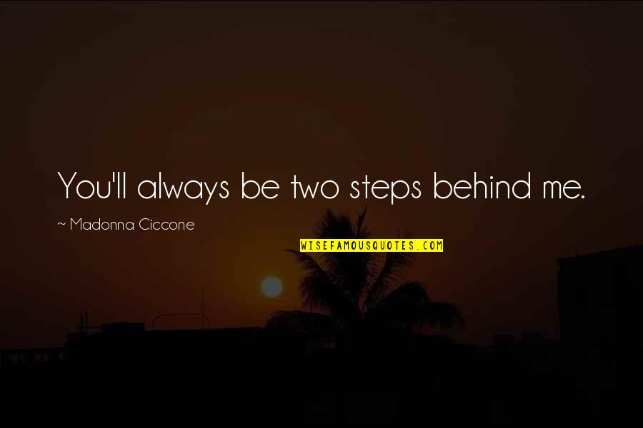 Breaking Bad Season 1 Episode 3 Quotes By Madonna Ciccone: You'll always be two steps behind me.