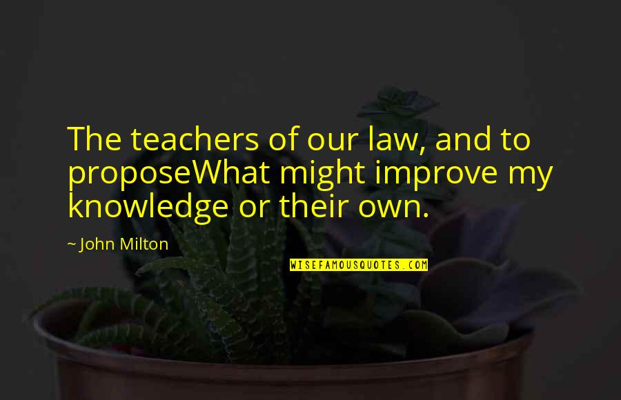 Breaking Bad Season 4 Episode 11 Quotes By John Milton: The teachers of our law, and to proposeWhat
