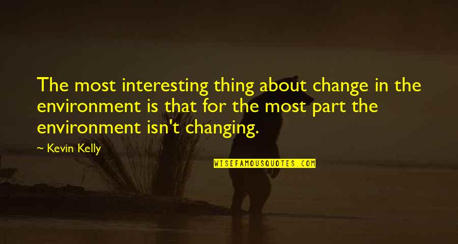 Breaking Bad Season 4 Episode 8 Quotes By Kevin Kelly: The most interesting thing about change in the Breaking Bad Season 4 Episode 8 Quotes By Kevin Kelly: The most interesting thing about change in the