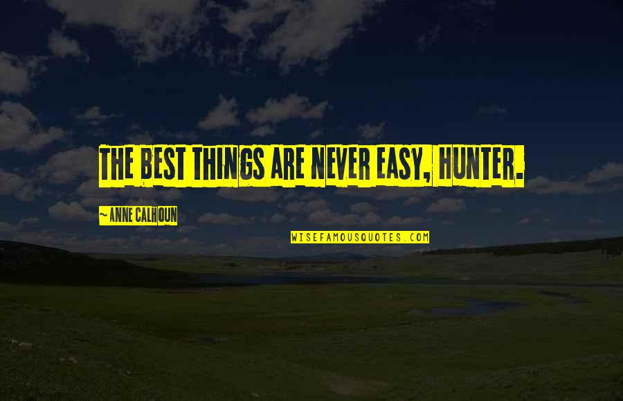 Breaking Bad Season 5 Episode 11 Quotes By Anne Calhoun: The best things are never easy, Hunter.