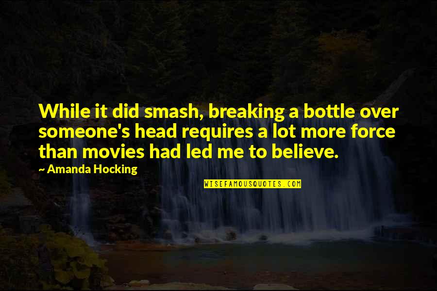 Breaking Believe Quotes By Amanda Hocking: While it did smash, breaking a bottle over