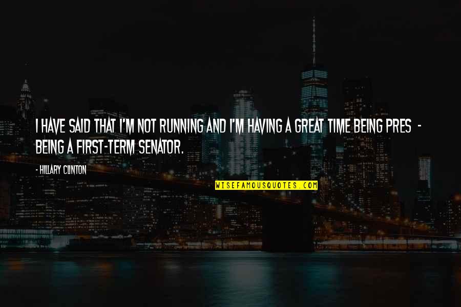 Breaking Bonds Quotes By Hillary Clinton: I have said that I'm not running and Breaking Bonds Quotes By Hillary Clinton: I have said that I'm not running and