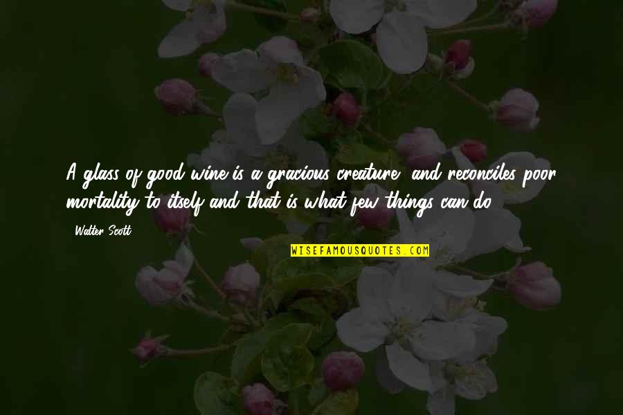 Breaking Bonds Quotes By Walter Scott: A glass of good wine is a gracious Breaking Bonds Quotes By Walter Scott: A glass of good wine is a gracious