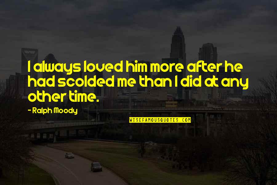 Breaking Down Inside Quotes By Ralph Moody: I always loved him more after he had