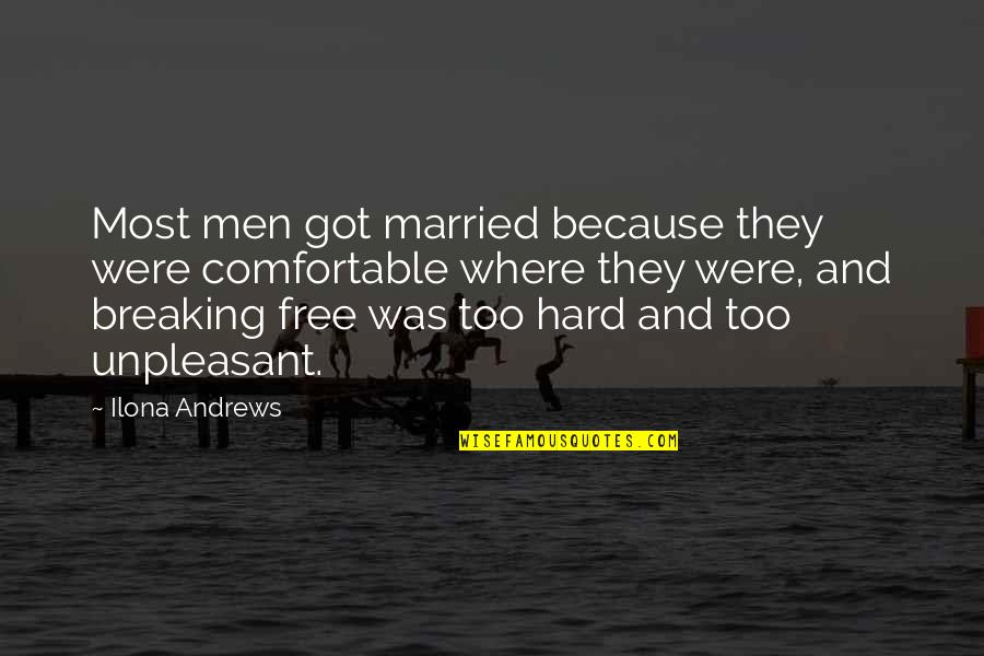 Breaking Free Quotes By Ilona Andrews: Most men got married because they were comfortable