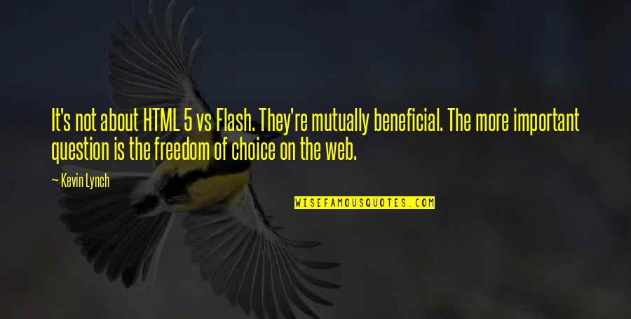Breaking Glass Ceiling Quotes By Kevin Lynch: It's not about HTML 5 vs Flash. They're