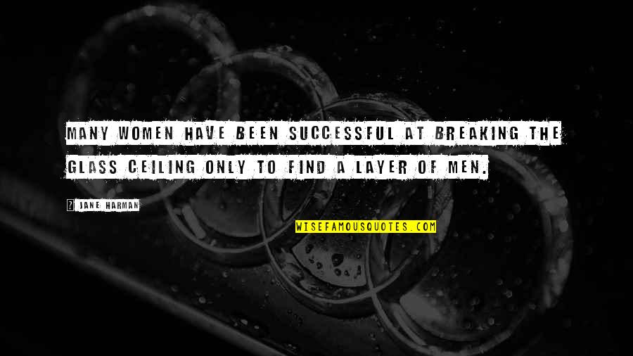 Breaking Glass Quotes By Jane Harman: Many women have been successful at breaking the