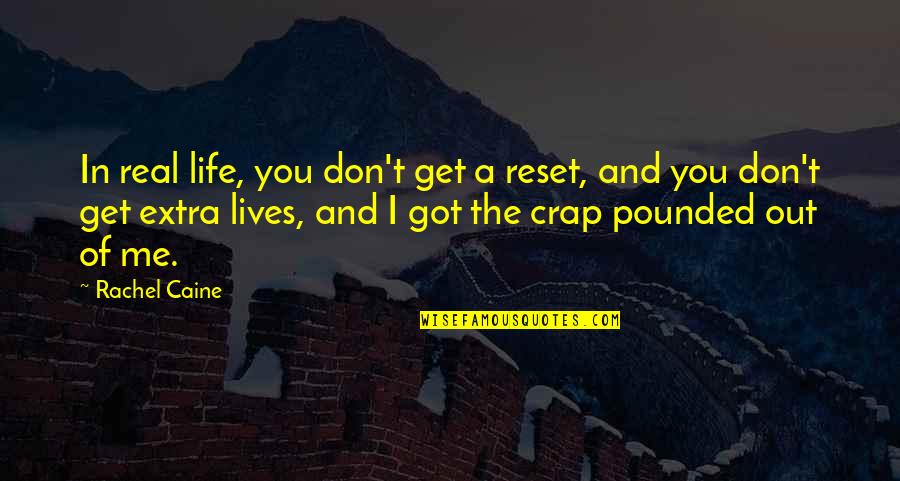 Breaking Hearts Quotes By Rachel Caine: In real life, you don't get a reset,