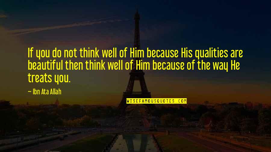 Breaking Leg Quotes By Ibn Ata Allah: If you do not think well of Him