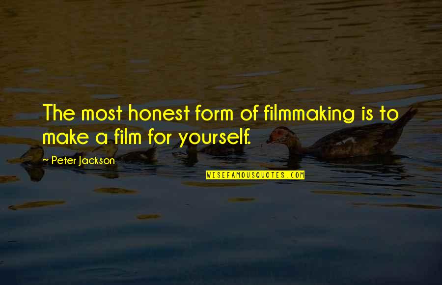 Breaking Limitations Quotes By Peter Jackson: The most honest form of filmmaking is to