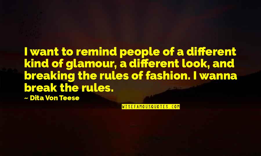 Breaking My Own Rules Quotes By Dita Von Teese: I want to remind people of a different