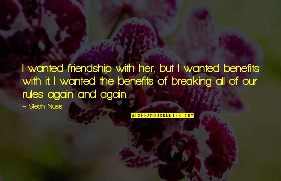 Breaking My Own Rules Quotes By Steph Nuss: I wanted friendship with her, but I wanted