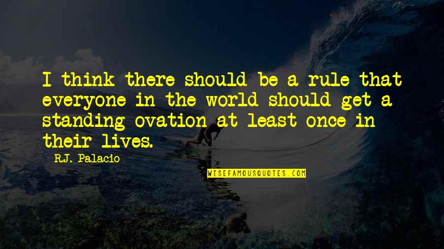 Breaking Necks Quotes By R.J. Palacio: I think there should be a rule that