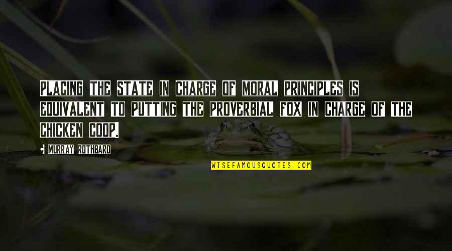 Breaking News Quotes By Murray Rothbard: Placing the state in charge of moral principles