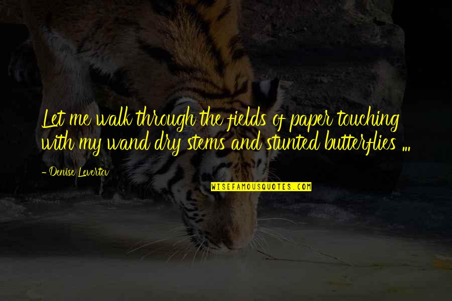 Breaking Out Of Your Comfort Zone Quotes By Denise Levertov: Let me walk through the fields of paper Breaking Out Of Your Comfort Zone Quotes By Denise Levertov: Let me walk through the fields of paper