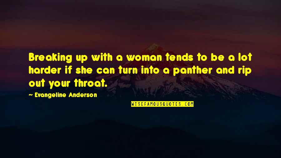 Breaking Out Quotes By Evangeline Anderson: Breaking up with a woman tends to be