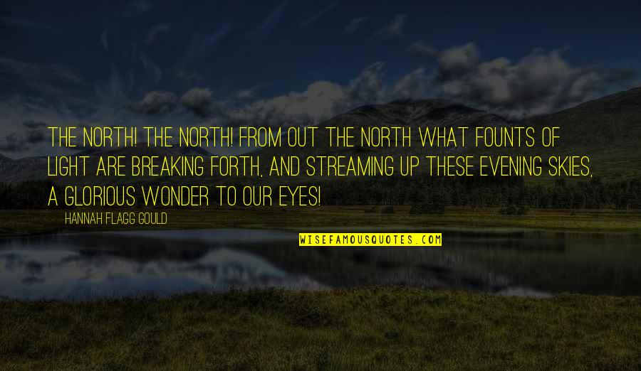 Breaking Out Quotes By Hannah Flagg Gould: The north! the north! from out the north